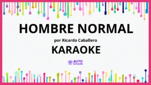 Ricardo Caballero - Hombre Normal KARAOKE (tono original)