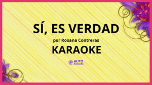 Roxana Contreras - Sí, Es Verdad KARAOKE (tono original)