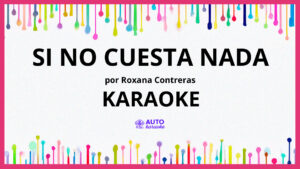 Roxana Contreras - Si No Cuesta Nada KARAOKE (tono original)