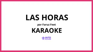 Faruz Feet - Las Horas KARAOKE (tono original)