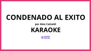 Alex Cattaldi - Condenado al Exito KARAOKE (tono original)