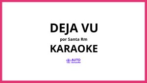 santa rm - Deja Vu KARAOKE (tono original)