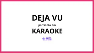 santa rm - Deja Vu KARAOKE (tono original)