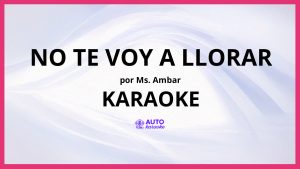 Ms. Ambar - No Te Voy a Llorar KARAOKE (tono original)