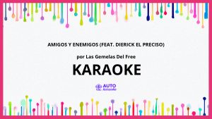 Las Gemelas del Free - Amigos y Enemigos (feat. Dierick El Preciso) KARAOKE (tono original)