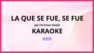 Christian Nodal - La Que Se Fue, Se Fue KARAOKE (tono original)