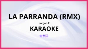 Jon Z - La Parranda (RMX) KARAOKE (tono original)