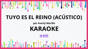 Averly Morillo - Tuyo Es El Reino (Acústico) KARAOKE (tono original)