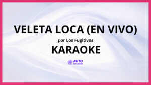 Los Fugitivos - Veleta Loca (En Vivo) KARAOKE (tono original)
