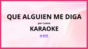 LUANA - Que Alguien Me Diga KARAOKE (tono original)