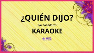 Soñadores - ¿Quién Dijo? KARAOKE (tono original)