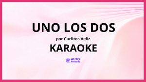Carlitos Veliz - Uno los Dos KARAOKE (tono original)