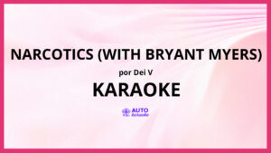 Dei V - Narcotics (with Bryant Myers) KARAOKE (tono original)