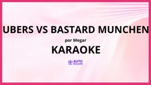 Megar - Ubers vs Bastard Munchen KARAOKE (tono original)