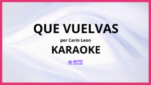 Carin Leon - Que Vuelvas KARAOKE (tono original)