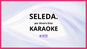 Alvaro Diaz - SELEDA. KARAOKE (tono original)