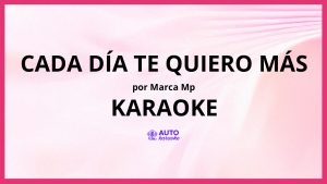 Marca MP - CADA DÍA TE QUIERO MÁS KARAOKE (tono original)