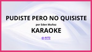 Eden Muñoz - Pudiste Pero No Quisiste KARAOKE (tono original)