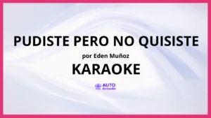 Eden Muñoz - Pudiste Pero No Quisiste KARAOKE (tono original)