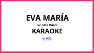 Eden Muñoz - Eva María KARAOKE (tono original)