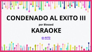 Blessed - CONDENADO AL EXITO III KARAOKE (tono original)