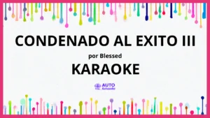 Blessed - CONDENADO AL EXITO III KARAOKE (tono original)
