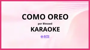 Blessed - COMO OREO KARAOKE (tono original)
