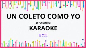 Altafulla - UN COLETO COMO YO KARAOKE (tono original)