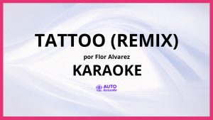 FLOR ALVAREZ - Tattoo (Remix) KARAOKE (tono original)