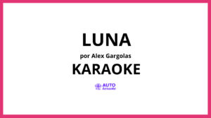 Alex Gargolas - Luna KARAOKE (tono original)
