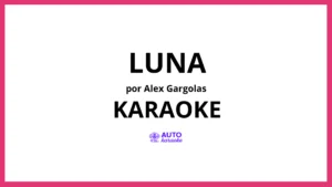 Alex Gargolas - Luna KARAOKE (tono original)