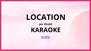 Khalid - Location KARAOKE (tono original)