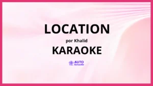 Khalid - Location KARAOKE (tono original)