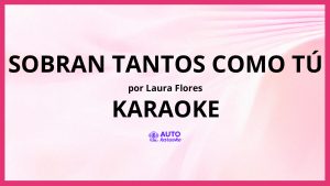 Laura Flores - Sobran Tantos Como Tú KARAOKE (tono original)