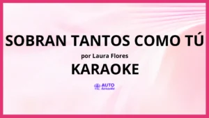 Laura Flores - Sobran Tantos Como Tú KARAOKE (tono original)