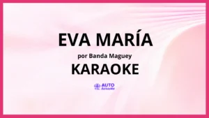 Banda Maguey - Eva María KARAOKE (tono original)