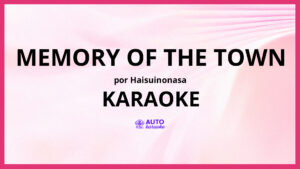 haisuinonasa - memory of the town KARAOKE (tono original)