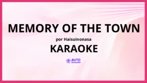 haisuinonasa - memory of the town KARAOKE (tono original)