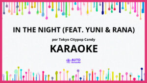 TOKYO CITYPOP CANDY - IN THE NIGHT (feat. YuNi & RaNa) KARAOKE (tono original)