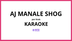 KVSK - Aj Manale Shog KARAOKE (tono original)