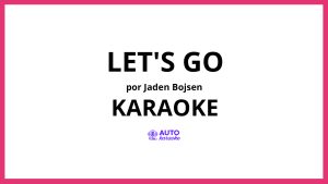Jaden Bojsen - Let's Go KARAOKE (tono original)