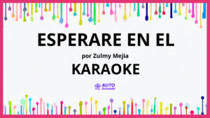 Zulmy Mejia - Esperare en El KARAOKE (tono original)