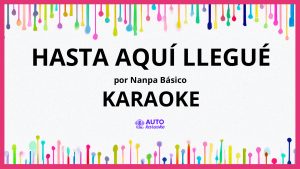 Nanpa Básico - Hasta Aquí Llegué KARAOKE (tono original)