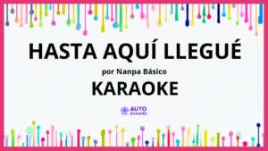Nanpa Básico - Hasta Aquí Llegué KARAOKE (tono original)