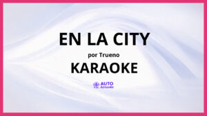 Trueno - EN LA CITY KARAOKE (tono original)