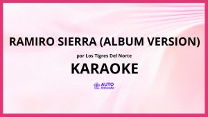 Los Tigres Del Norte - Ramiro Sierra (Album Version) KARAOKE (tono original)