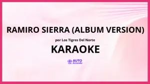 Los Tigres Del Norte - Ramiro Sierra (Album Version) KARAOKE (tono original)