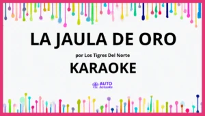 Los Tigres Del Norte - La Jaula De Oro KARAOKE (tono original)