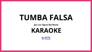 Los Tigres Del Norte - Tumba Falsa KARAOKE (tono original)