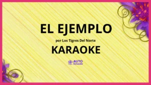 Los Tigres Del Norte - El Ejemplo KARAOKE (tono original)